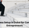 Business Setup in Dubai for Canadian