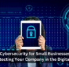 Cybersecurity for Small Businesses